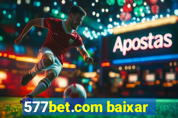 577bet.com baixar